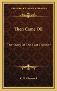Then Came Oil: The Story of the Last Frontier