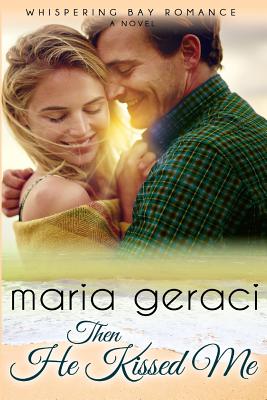 Then He Kissed Me - Geraci, Maria