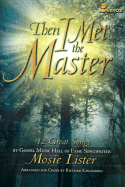 Then I Met the Master: 12 Great Songs by Gospel Music Hall of Fame Songwriter Mosie Lister