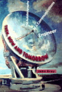 Then, Now and Tomorrow: The Autobiography of a Communications Engineer - Bray, John