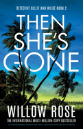 Then She's Gone: An unputdownable, gripping and twisty crime thriller packed with suspense