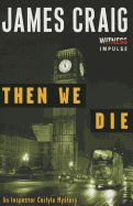 Then We Die: An Inspector Carlyle Mystery