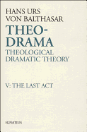 Theo-Drama: Theological Dramatic Theory Volume 5