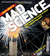 Theo Gray's Mad Science: Experiments You Can Do at Home, But Probably Shouldn't