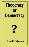 Theocracy or Democracy? - Petersen, Arnold