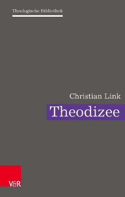 Theodizee: Eine Theologische Herausforderung - Link, Christian