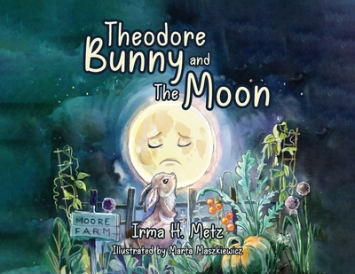 Theodore Bunny and The Moon - Metz, Irma H