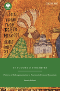 Theodore Metochites: Patterns of Self-Representation in Fourteenth-Century Byzantium