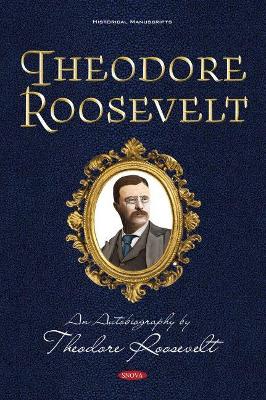 Theodore Roosevelt: An Autobiography by Theodore Roosevelt - Weiss, Philipp (Editor)