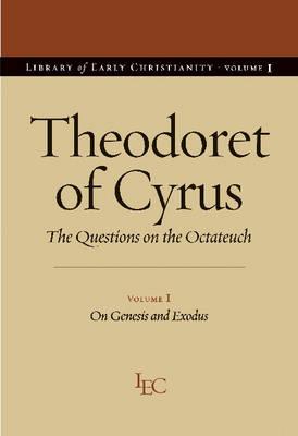 Theodoret of Cyrus: The Questions on the Octateuch Volume I on Genesis and Exodus - Theodoret, and Hill, Robert C (Translated by), and Petruccione, John F (Revised by)