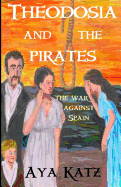 Theodosia and the Pirates: The War Against Spain