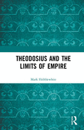 Theodosius and the Limits of Empire