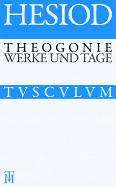 Theogonie / Werke Und Tage: Griechisch - Deutsch - Hesiod, and Von Schirnding, Albert (Editor), and Schmidt, Ernst (Afterword by)