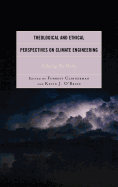 Theological and Ethical Perspectives on Climate Engineering: Calming the Storm