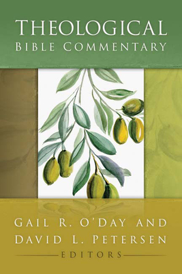 Theological Bible Commentary - O'Day, Gail R (Editor), and Petersen, David L (Editor)