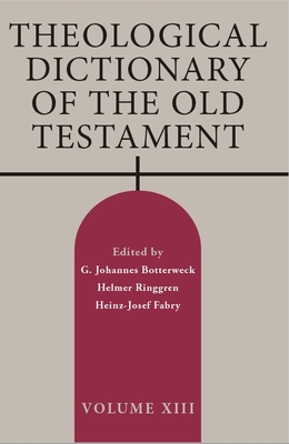 Theological Dictionary of the Old Testament, Volume XIII - Botterweck, G Johannes (Editor), and Ringgren, Helmer (Editor), and Fabry, Heinz-Josef (Editor)