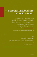 Theological Encounters at a Crossroads: An Edition and Translation of Judah Hadassi's Eshkol Ha-Kofer, First Commandment, and Studies of the Book's Judaeo-Arabic and Byzantine Contexts. Karaite Texts and Studies, Volume 11