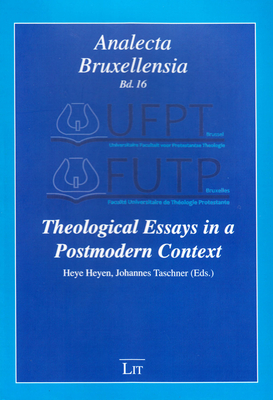Theological Essays in a Postmodern Context: Volume 16 - Heyen, Heye (Editor), and Taschner, Johannes (Editor)