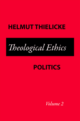 Theological Ethics: Volume 2 - Thielicke, Helmut