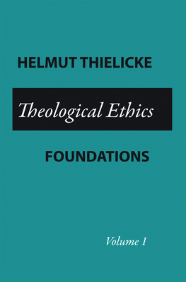 Theological Ethics - Thielicke, Helmut