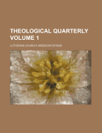 Theological Quarterly; Volume 1