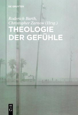 Theologie Der Gefuhle - Barth, Roderich (Editor), and Zarnow, Christopher (Editor)