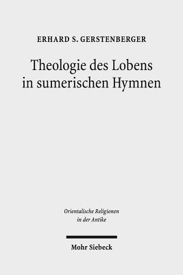Theologie Des Lobens in Sumerischen Hymnen: Zur Ideengeschichte Der Eulogie - Gerstenberger, Erhard S