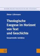 Theologische Exegese Im Horizont Von Text Und Geschichte: Gesammelte Aufsatze