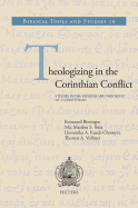 Theologizing in the Corinthian Conflict: Studies in the Exegesis and Theology of 2 Corinthians