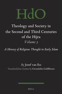 Theology and Society in the Second and Third Centuries of the Hijra, Volume 3: A History of Religious Thought in Early Islam