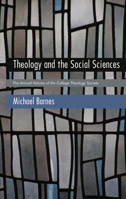 Theology and the Social Sciences - Barnes, Michael (Editor)