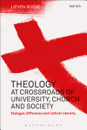 Theology at the Crossroads of University, Church and Society: Dialogue, Difference and Catholic Identity