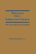 Theology for a Liberating Church: The New Praxis of Freedom