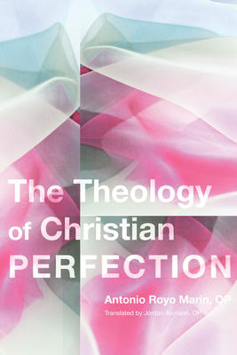 Theology of Christian Perfection - Marn, Antonio Royo, and Aumann, Jordan