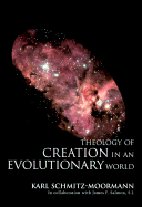 Theology of Creation in an Evolutionary World - Schmitz-Moormann, Karl