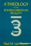 Theology of the Jewish-Christian Reality: Part 3: Christ in Context
