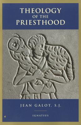 Theology of the Priesthood - Galot, Jean