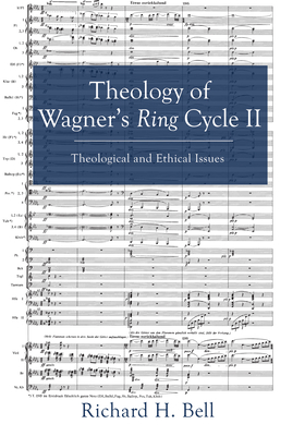 Theology of Wagner's Ring Cycle II - Bell, Richard H
