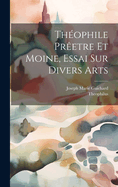 Theophile Preetre Et Moine, Essai Sur Divers Arts