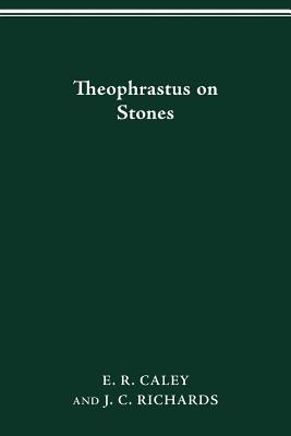 Theophrastus on Stones - Caley, E R, and Richards, J C