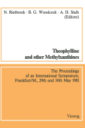 Theophylline and Other Methylxanthines / Theophyllin Und Andere Methylxanthine: Proceedings of the 4th International Symposium, Frankfurt/M., 29th and 30th May, 1981 / Vortrage Des 4. Internationalen Symposiums, Frankfurt/M., 29. Und 30. Mai, 1981