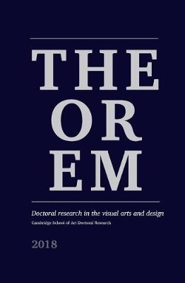 THEOREM: Doctoral research in the visual arts and design - BOYER, JANE (Editor), and GARNER, LISA (Prepared for publication by), and GAWLIK, JULES (Designer)