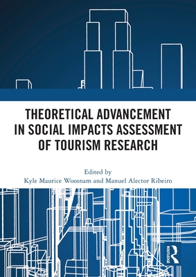 Theoretical Advancement in Social Impacts Assessment of Tourism Research - Woosnam, Kyle Maurice (Editor), and Ribeiro, Manuel Alector (Editor)