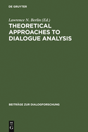 Theoretical Approaches to Dialogue Analysis: Selected Papers from the Iada Chicago 2004 Conference