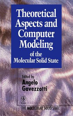 Theoretical Aspects and Computer Modeling of the Molecular Solid State - Gavezzotti, Angelo (Editor)