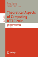 Theoretical Aspects of Computing - Ictac 2006: Third International Colloquium, Tunis, Tunisia, November 20-24, 2006 Proceedings