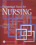 Theoretical Basis for Nursing - McEwen, Melanie, PhD, RN, CNE, and Wills, Evelyn M, PhD, RN