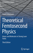 Theoretical Femtosecond Physics: Atoms and Molecules in Strong Laser Fields