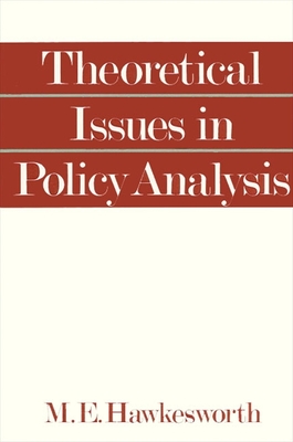 Theoretical Issues in Policy Analysis - Hawkesworth, M E