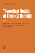 Theoretical Models of Chemical Bonding: Part 3: Molecular Spectroscopy, Electronic Structure and Intramolecular Interactions